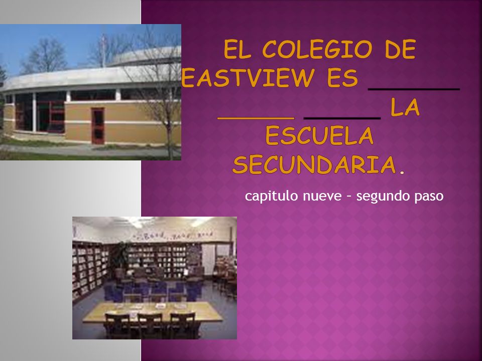 El colegio de eastview es ______ _____ _____ la escuela secundaria.