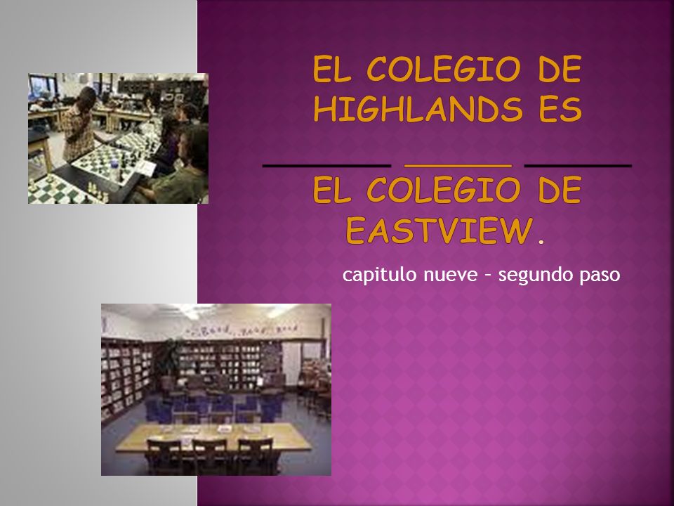El colegio de highlands es ______ _____ _____ el colegio de eastview.