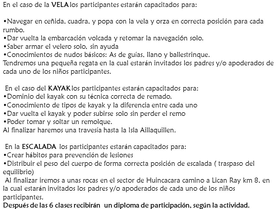 En el caso de la VELA los participantes estarán capacitados para: