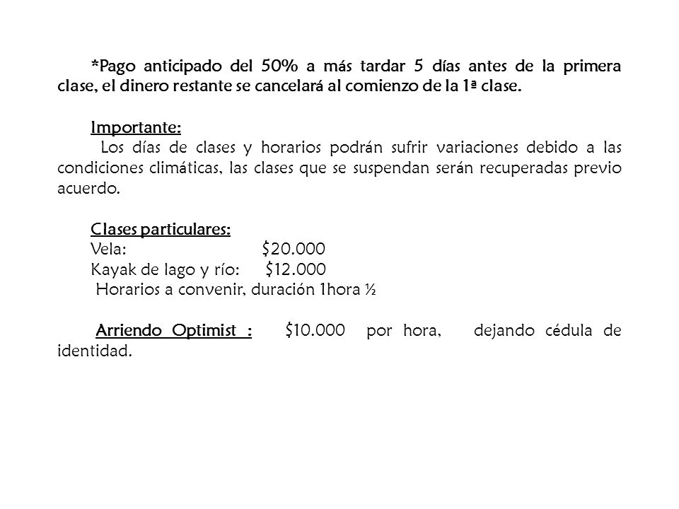 *Pago anticipado del 50% a más tardar 5 días antes de la primera clase, el dinero restante se cancelará al comienzo de la 1ª clase.