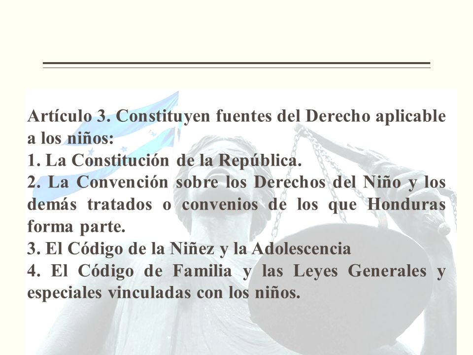 Artículo 3. Constituyen fuentes del Derecho aplicable a los niños: