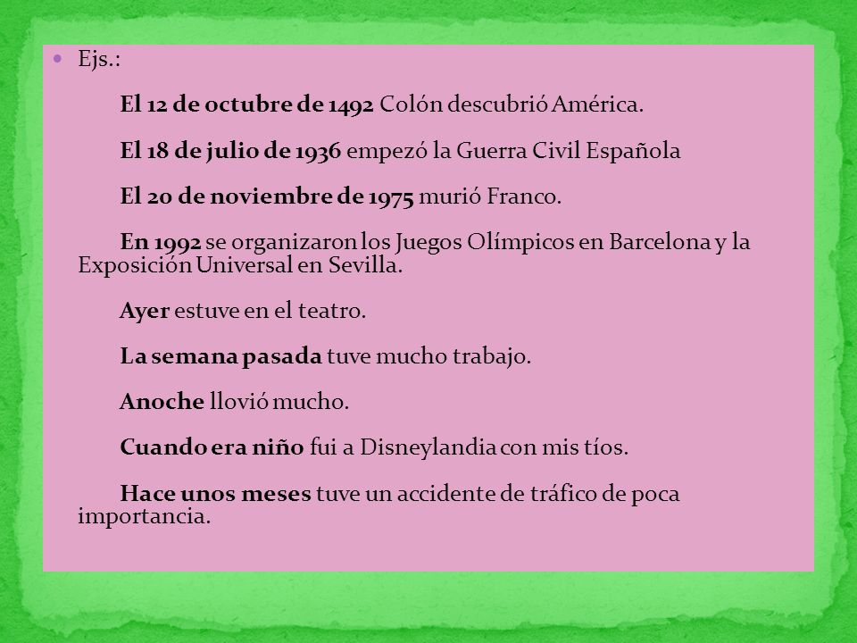 Ejs. : El 12 de octubre de 1492 Colón descubrió América