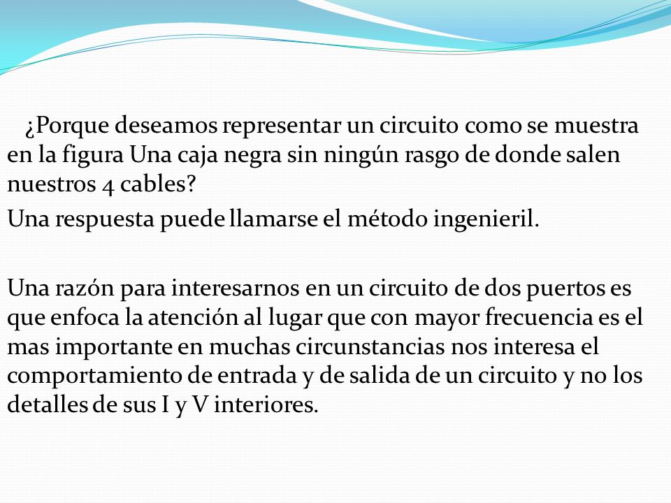 ¿Porque deseamos representar un circuito como se muestra en la figura Una caja negra sin ningún rasgo de donde salen nuestros 4 cables