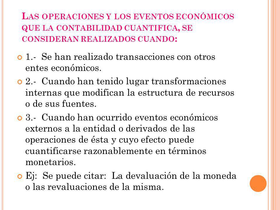 Las operaciones y los eventos económicos que la contabilidad cuantifica, se consideran realizados cuando: