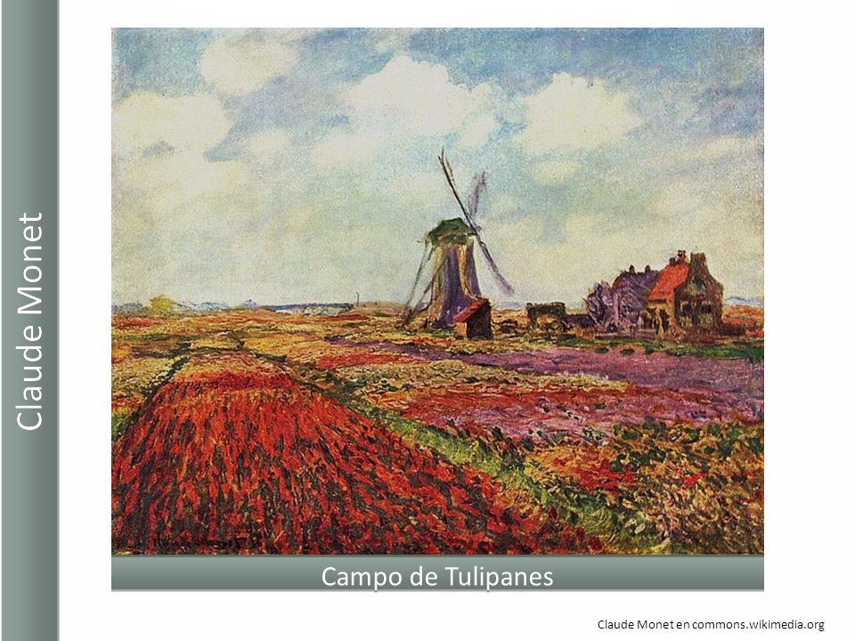 Claude Monet Campo de Tulipanes Claude Monet en commons.wikimedia.org