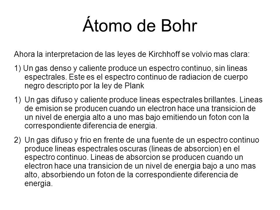 Átomo de Bohr Ahora la interpretacion de las leyes de Kirchhoff se volvio mas clara: