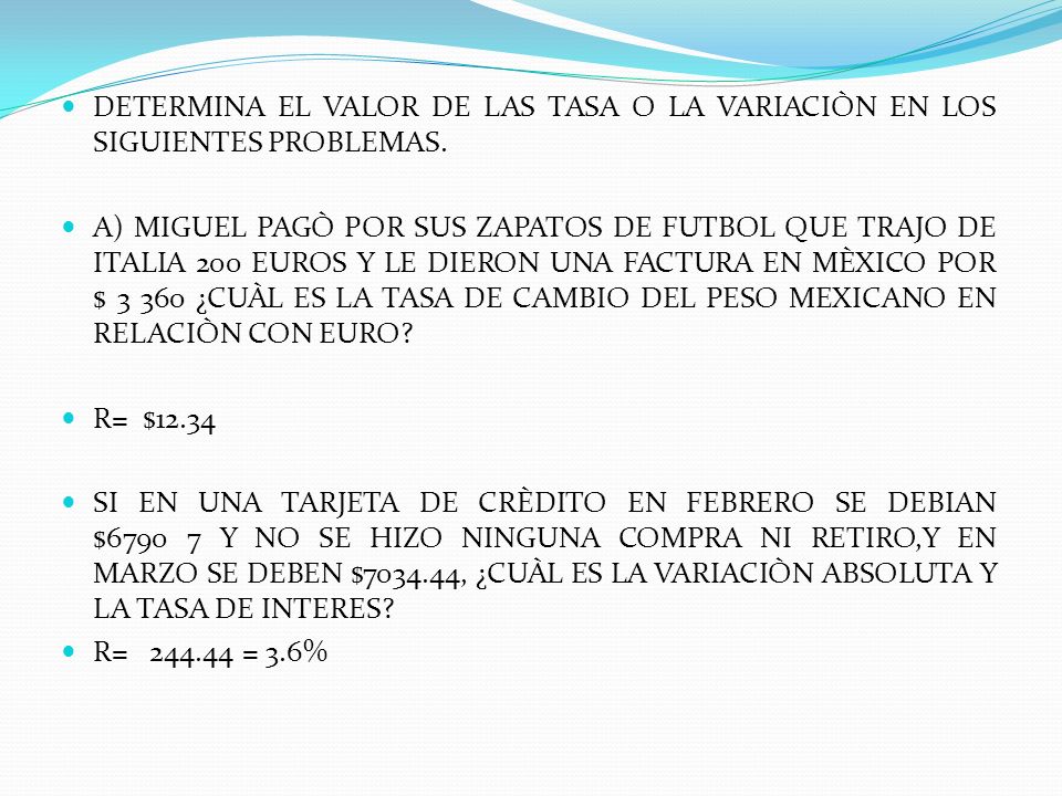 DETERMINA EL VALOR DE LAS TASA O LA VARIACIÒN EN LOS SIGUIENTES PROBLEMAS.