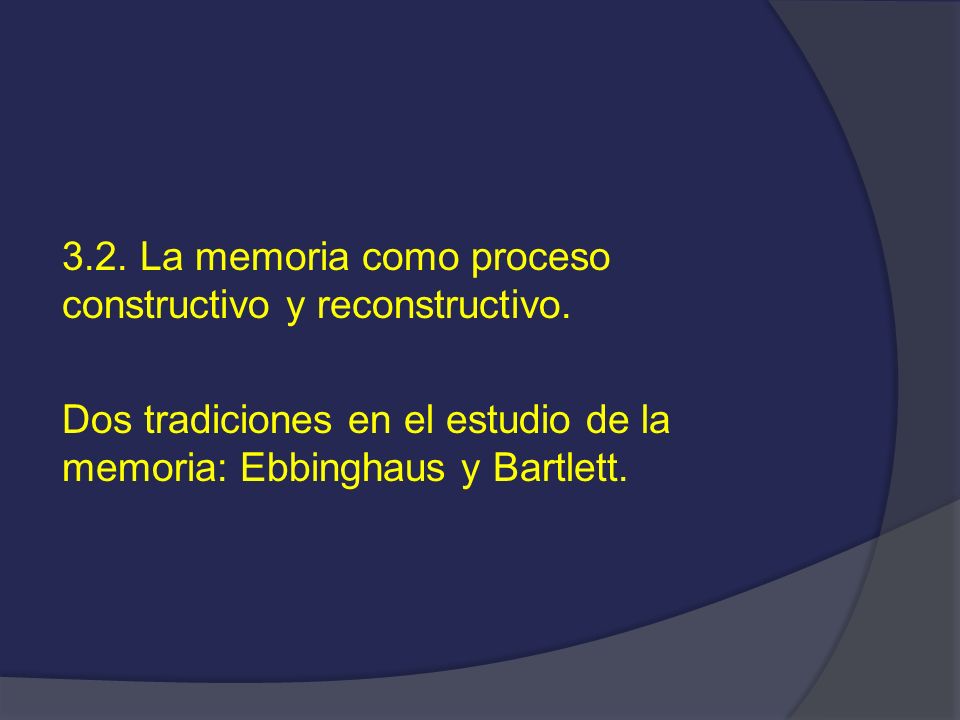 3. 2. La memoria como proceso constructivo y reconstructivo