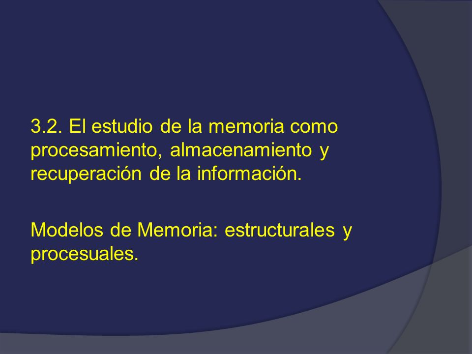 3.2. El estudio de la memoria como procesamiento, almacenamiento y recuperación de la información.