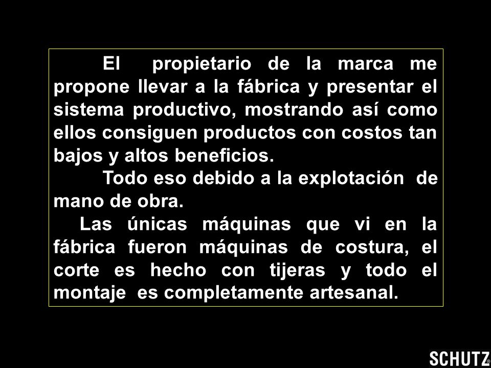 El propietario de la marca me propone llevar a la fábrica y presentar el sistema productivo, mostrando así como ellos consiguen productos con costos tan bajos y altos beneficios.