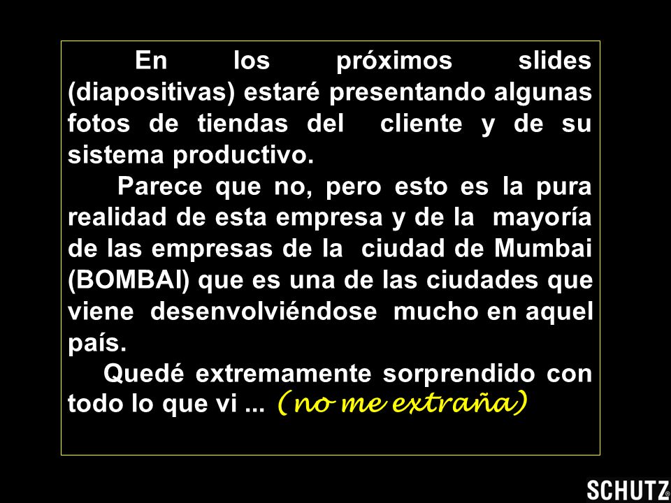 En los próximos slides (diapositivas) estaré presentando algunas fotos de tiendas del cliente y de su sistema productivo.