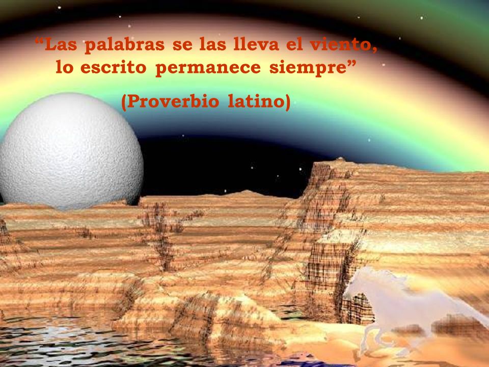Las palabras se las lleva el viento, lo escrito permanece siempre