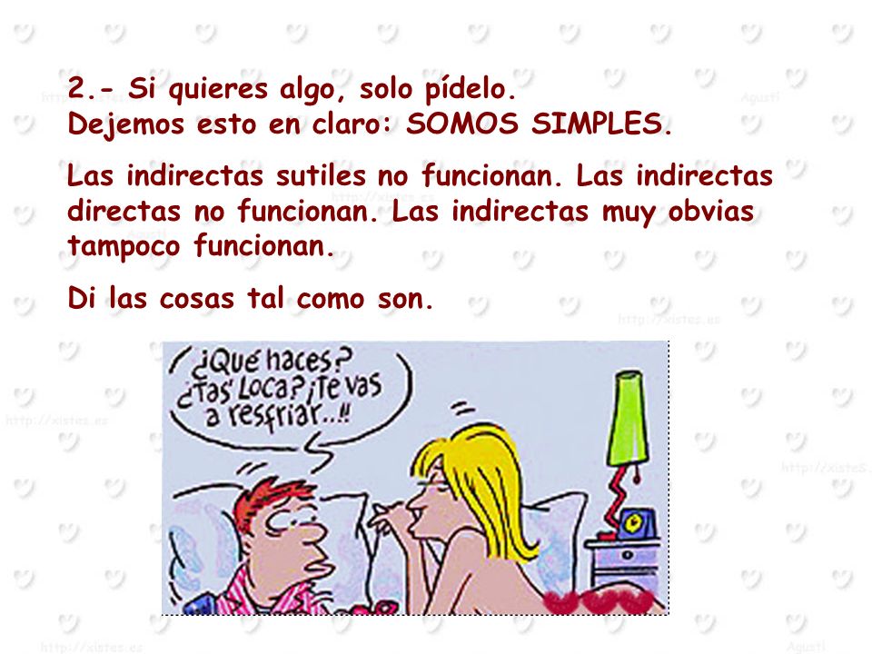 2.- Si quieres algo, solo pídelo. Dejemos esto en claro: SOMOS SIMPLES.