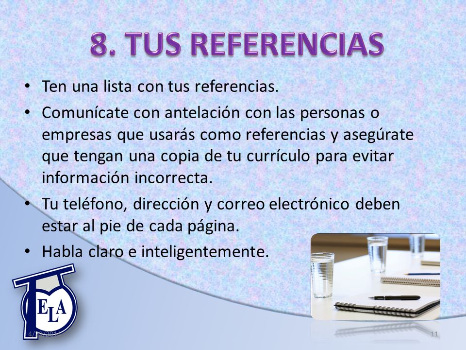 8. TUS REFERENCIAS Ten una lista con tus referencias.