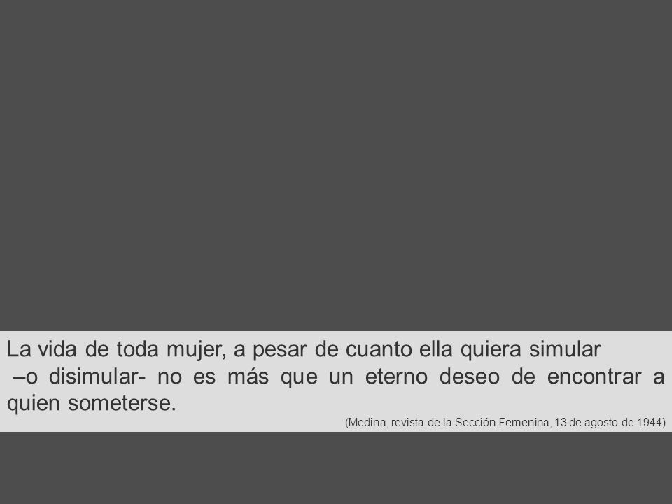 La vida de toda mujer, a pesar de cuanto ella quiera simular