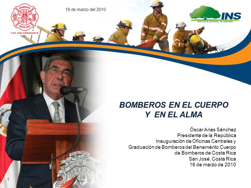 BOMBEROS EN EL CUERPO Y EN EL ALMA Óscar Arias Sánchez