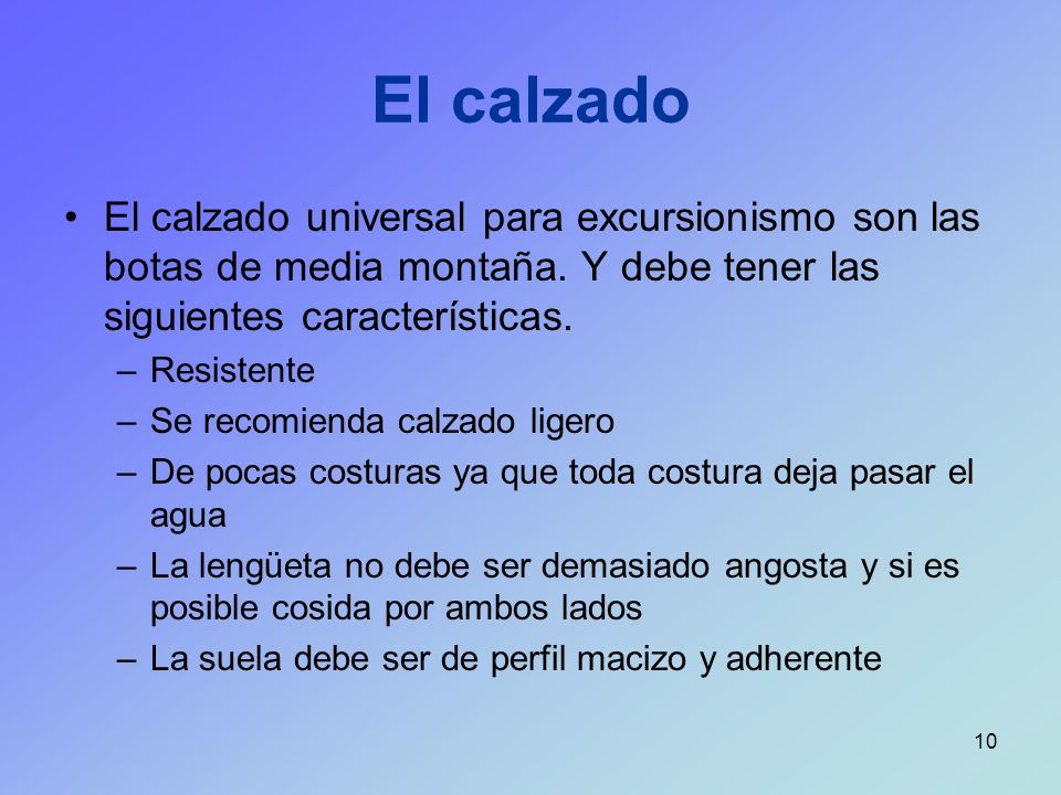 El calzado El calzado universal para excursionismo son las botas de media montaña. Y debe tener las siguientes características.