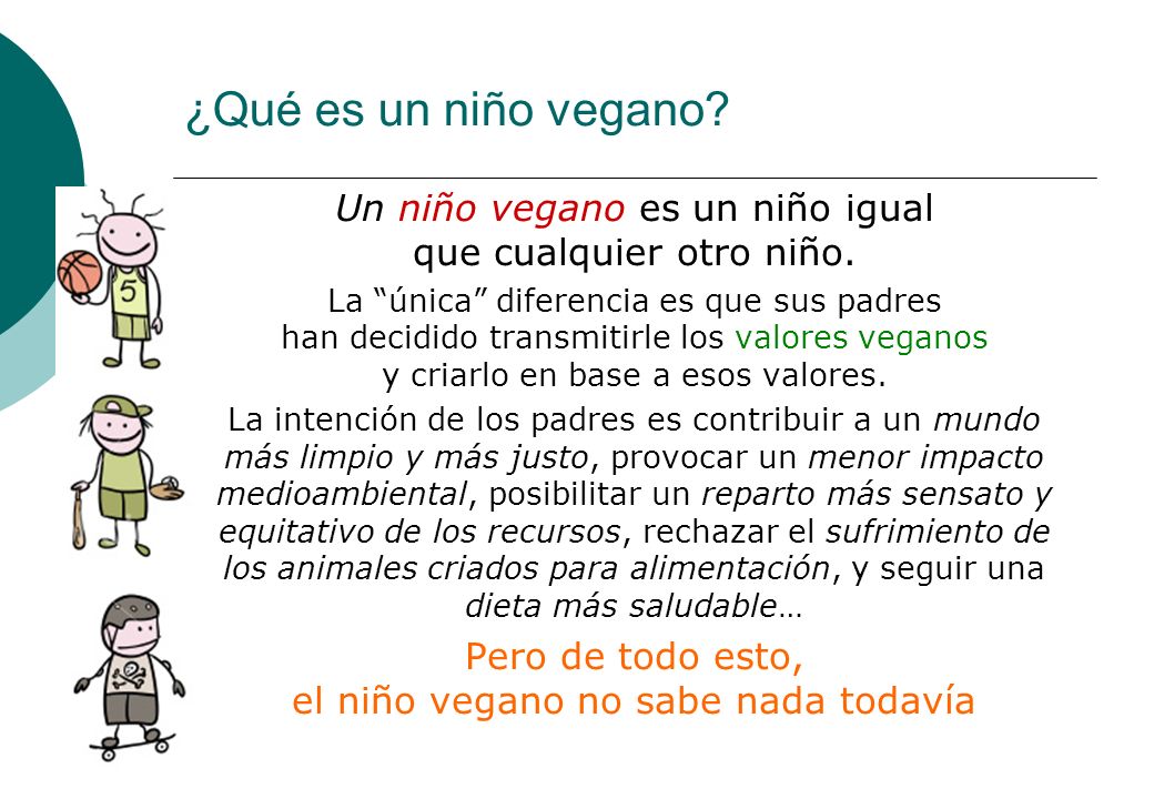 ¿Qué es un niño vegano Un niño vegano es un niño igual que cualquier otro niño.