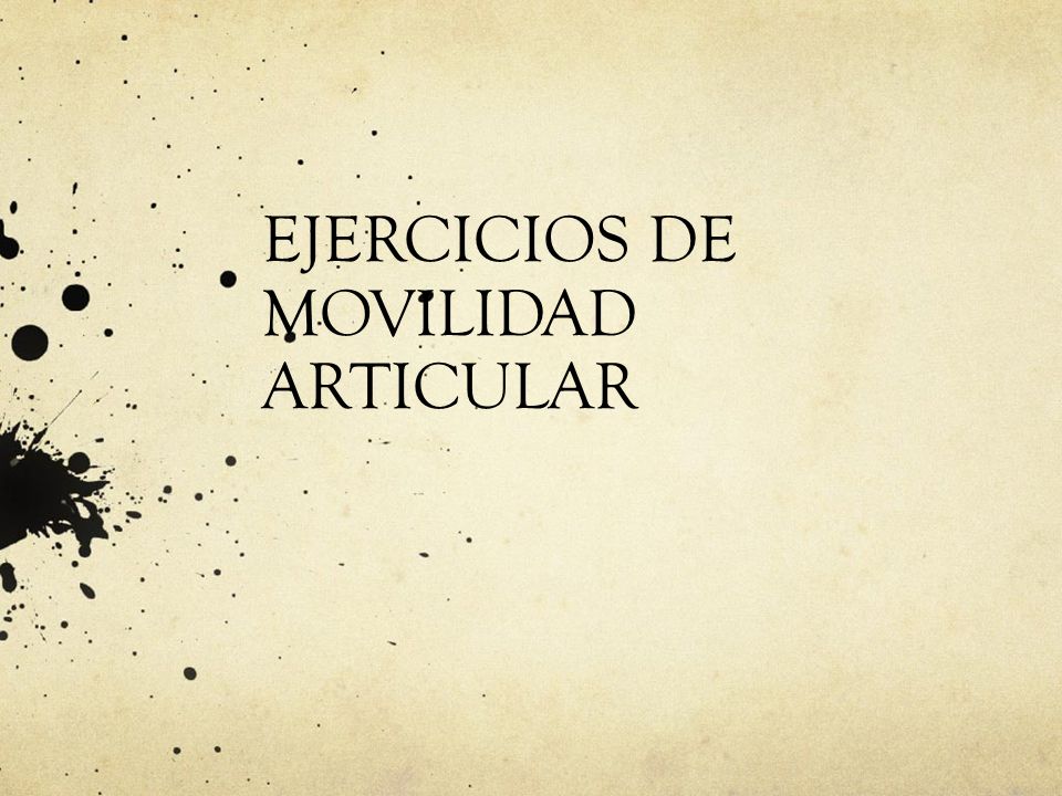 EJERCICIOS DE MOVILIDAD ARTICULAR