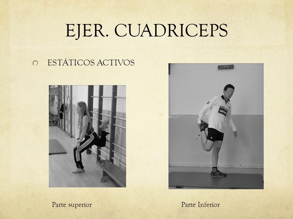 EJER. CUADRICEPS ESTÁTICOS ACTIVOS Parte superior Parte Inferior