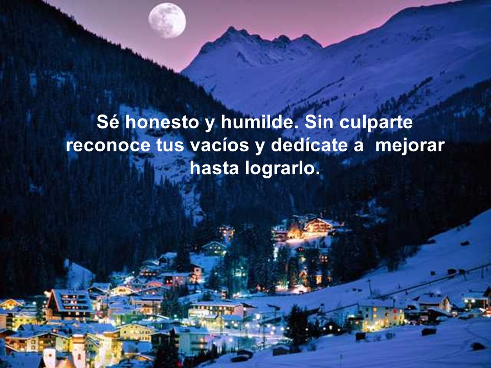 Sé honesto y humilde. Sin culparte reconoce tus vacíos y dedícate a mejorar hasta lograrlo.