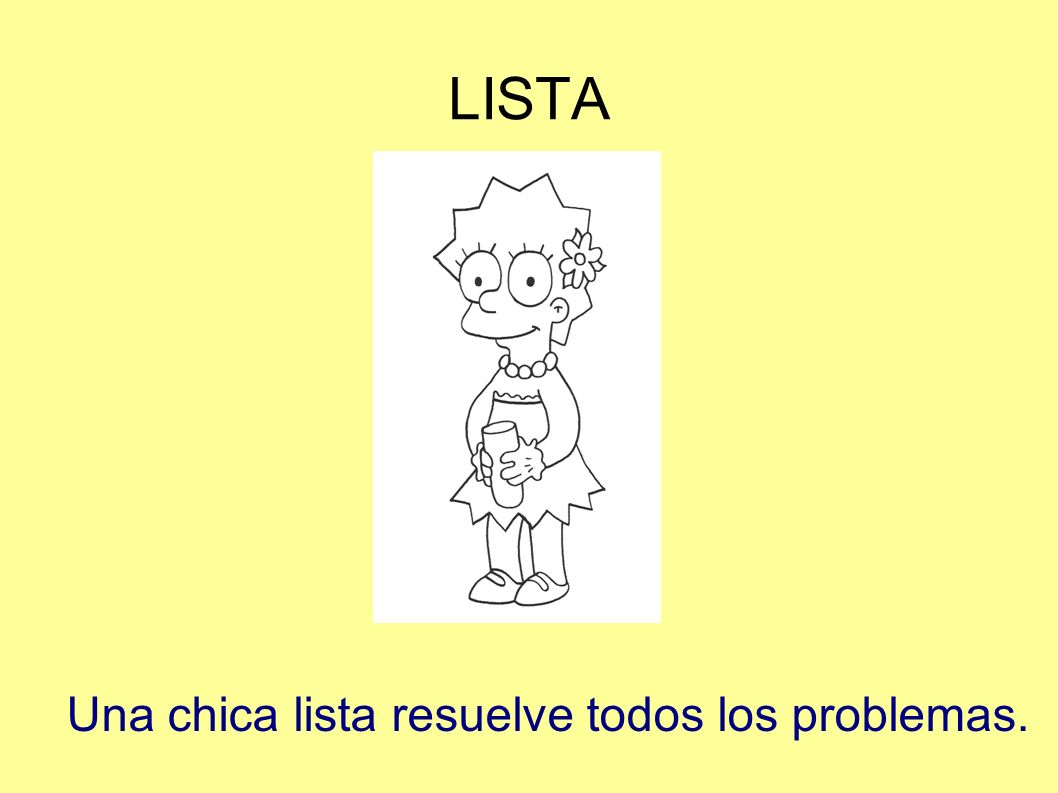 Una chica lista resuelve todos los problemas.