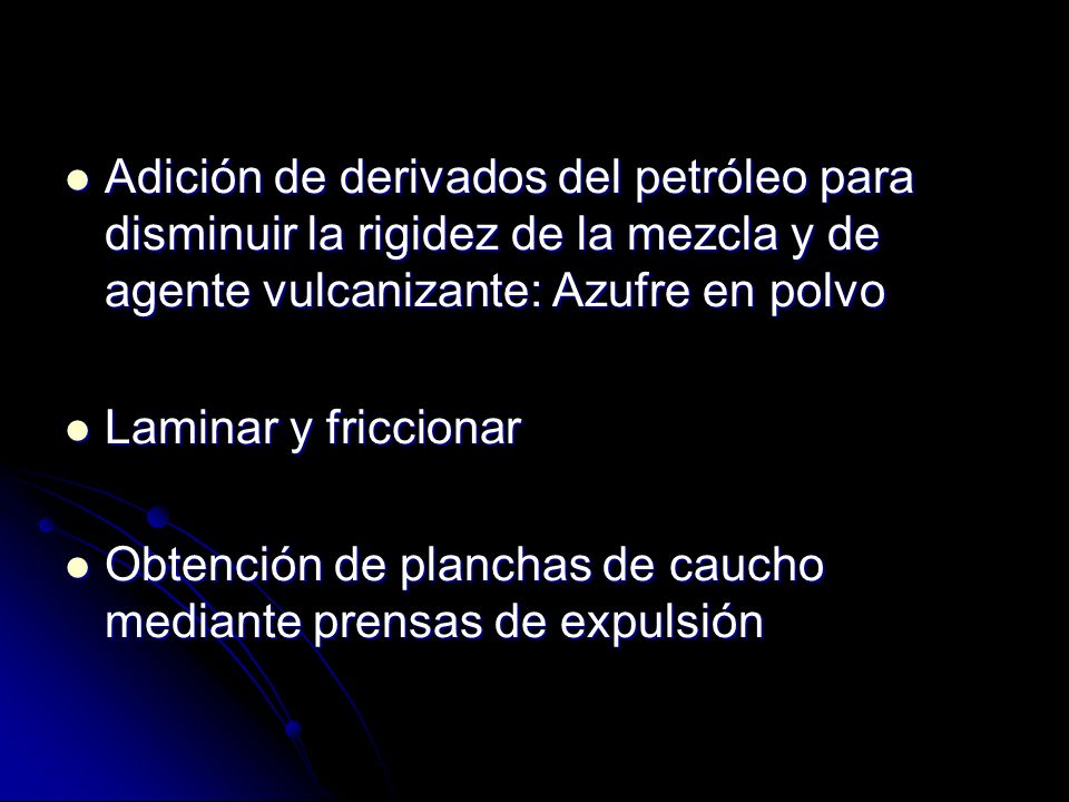 Adición de derivados del petróleo para disminuir la rigidez de la mezcla y de agente vulcanizante: Azufre en polvo