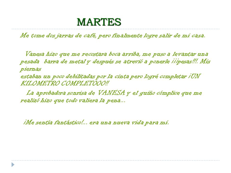MARTES Me tome dos jarras de café, pero finalmente logre salir de mi casa.