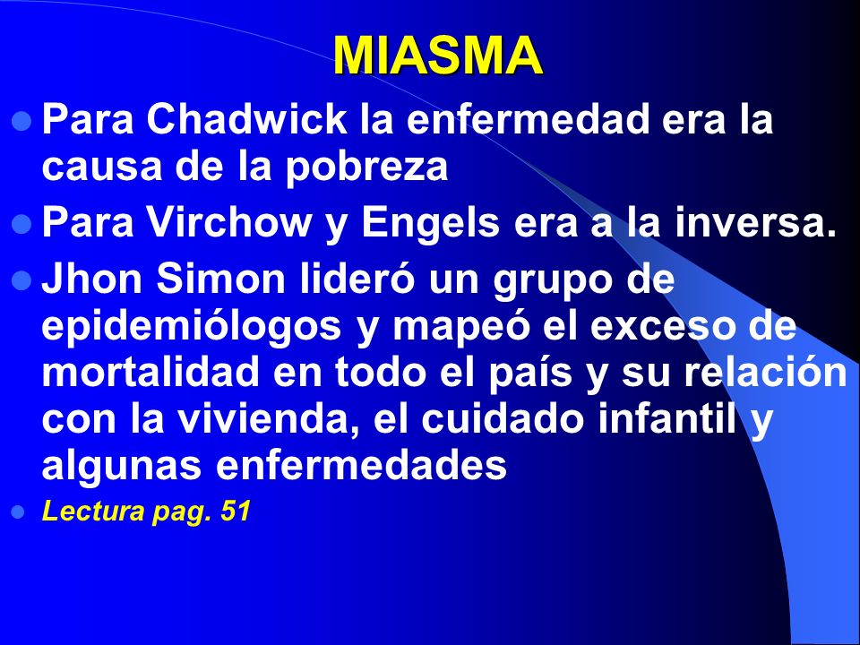 MIASMA Para Chadwick la enfermedad era la causa de la pobreza