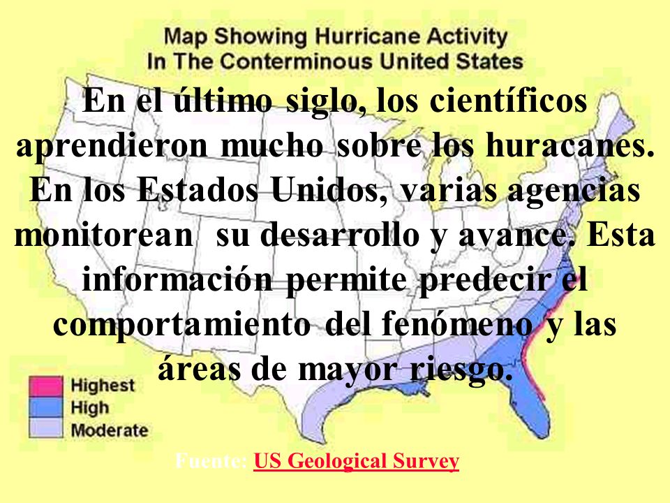 En el último siglo, los científicos aprendieron mucho sobre los huracanes. En los Estados Unidos, varias agencias monitorean su desarrollo y avance. Esta información permite predecir el comportamiento del fenómeno y las áreas de mayor riesgo.