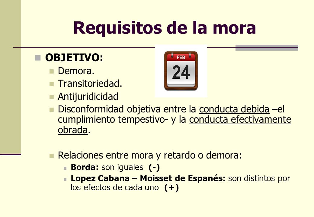 Requisitos de la mora OBJETIVO: Demora. Transitoriedad.