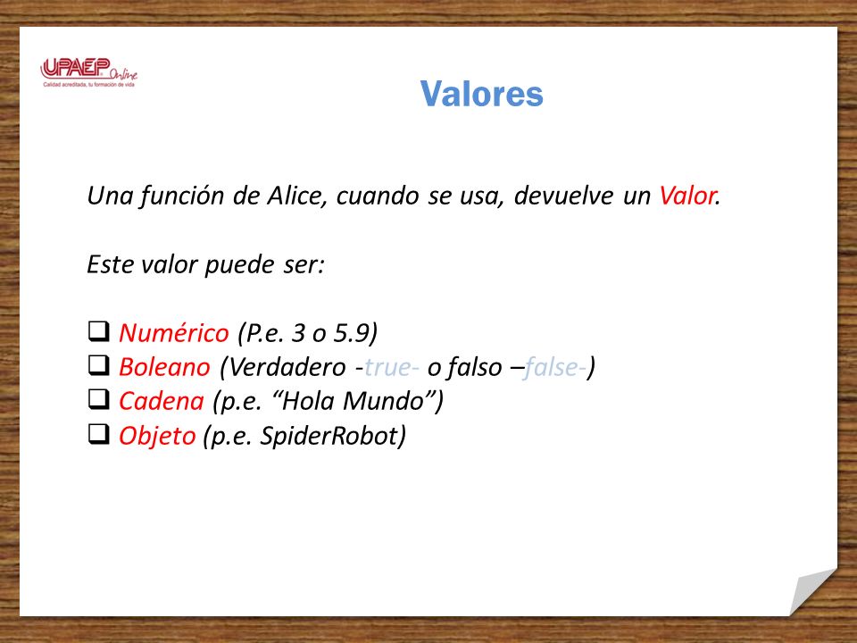 Valores Una función de Alice, cuando se usa, devuelve un Valor.