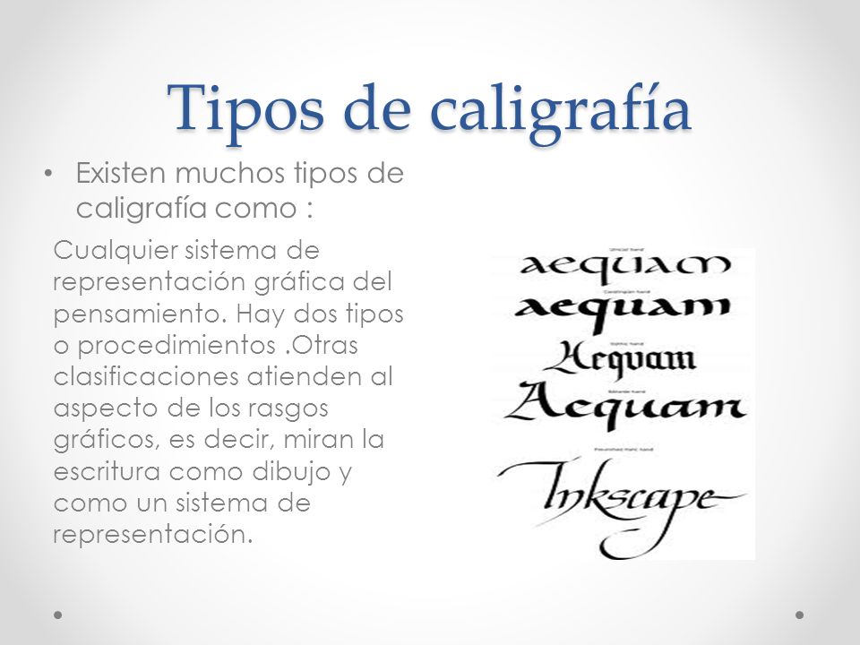 Tipos de caligrafía Existen muchos tipos de caligrafía como :