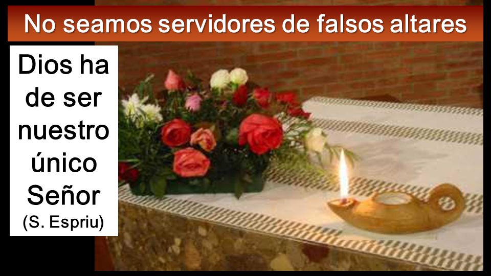 Dios ha de ser nuestro único Señor (S. Espriu)