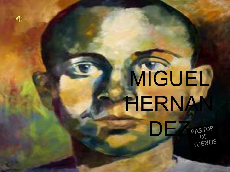 MIGUEL HERNANDEZ PASTOR DE SUEÑOS