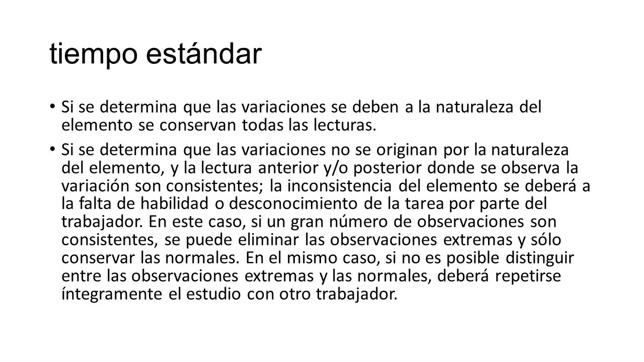 tiempo estándar Si se determina que las variaciones se deben a la naturaleza del elemento se conservan todas las lecturas.