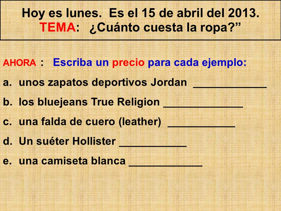 Hoy es lunes. Es el 15 de abril del TEMA: ¿Cuánto cuesta la ropa
