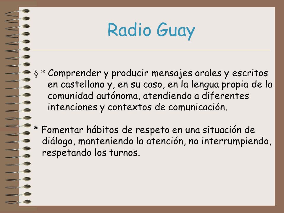 Radio Guay § * Comprender y producir mensajes orales y escritos