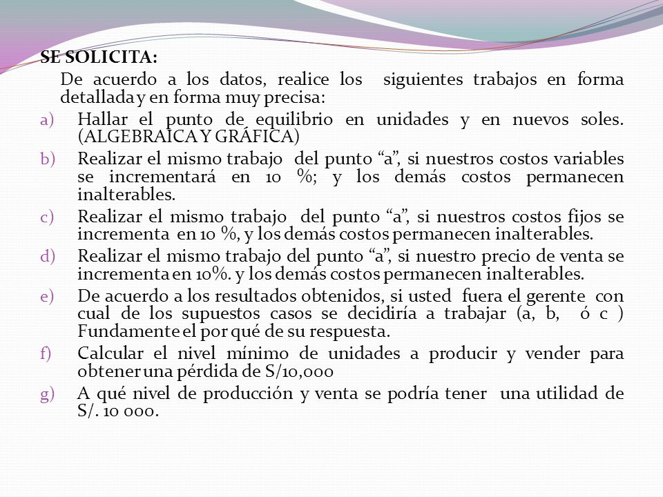 SE SOLICITA: De acuerdo a los datos, realice los siguientes trabajos en forma detallada y en forma muy precisa: