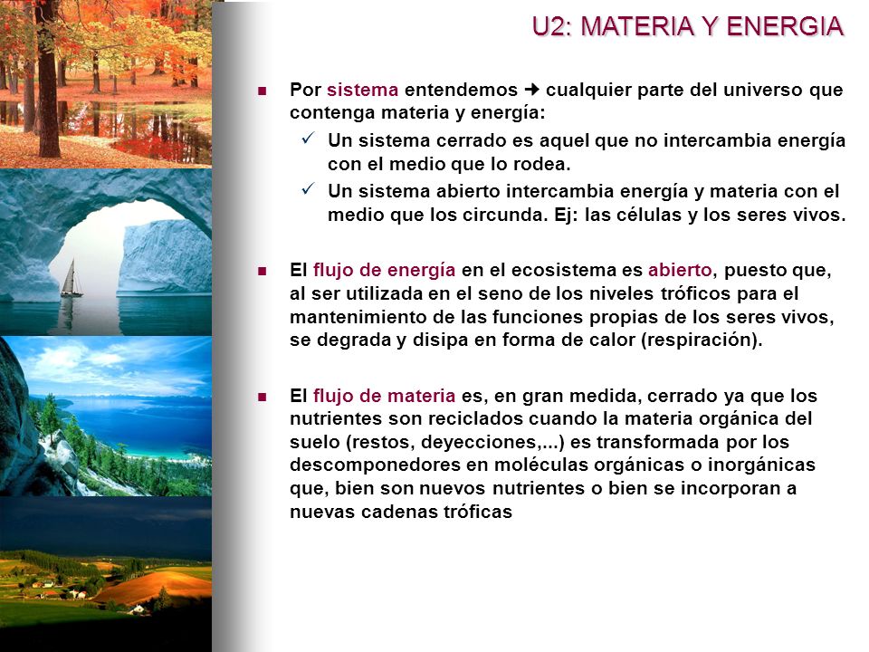 U2: MATERIA Y ENERGIA Por sistema entendemos  cualquier parte del universo que contenga materia y energía:
