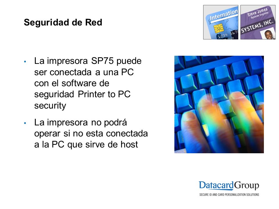 Seguridad de Red La impresora SP75 puede ser conectada a una PC con el software de seguridad Printer to PC security.