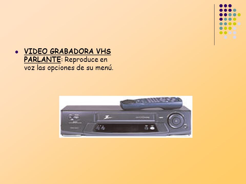 VIDEO GRABADORA VHS PARLANTE: Reproduce en voz las opciones de su menú.