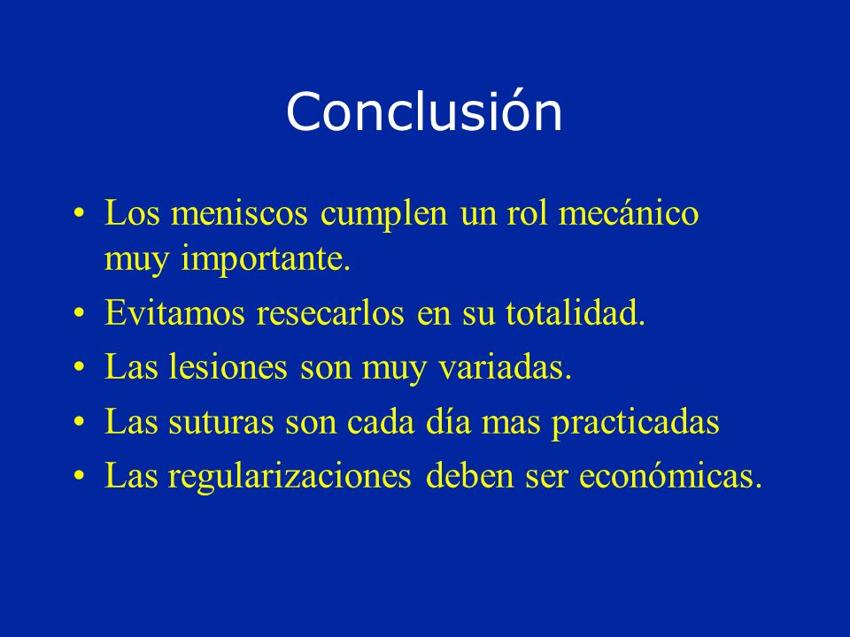 Conclusión Los meniscos cumplen un rol mecánico muy importante.