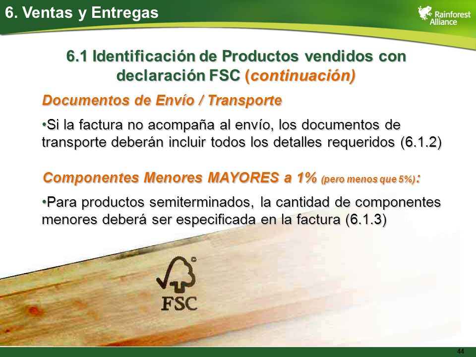 6. Ventas y Entregas 6.1 Identificación de Productos vendidos con declaración FSC (continuación) Documentos de Envío / Transporte.