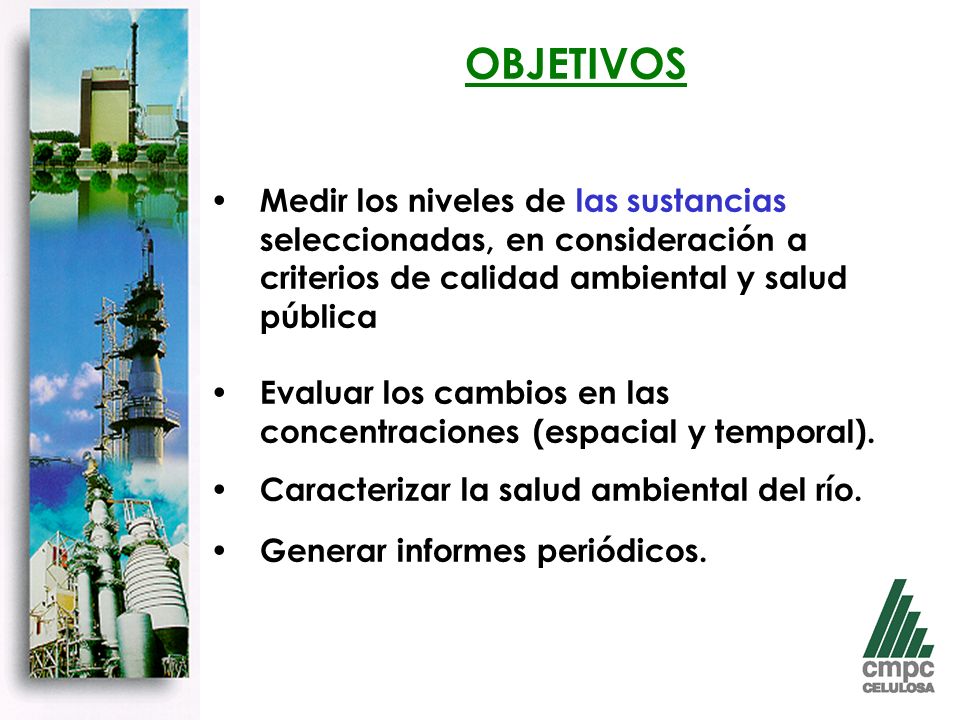 OBJETIVOS Medir los niveles de las sustancias seleccionadas, en consideración a criterios de calidad ambiental y salud pública.