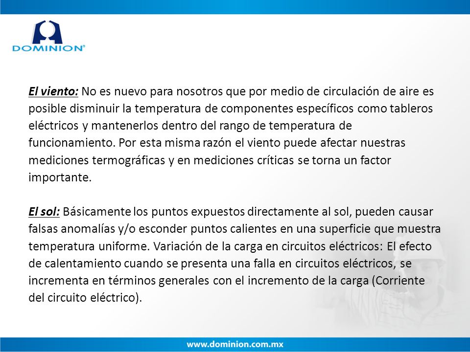 El viento: No es nuevo para nosotros que por medio de circulación de aire es posible disminuir la temperatura de componentes específicos como tableros eléctricos y mantenerlos dentro del rango de temperatura de funcionamiento.