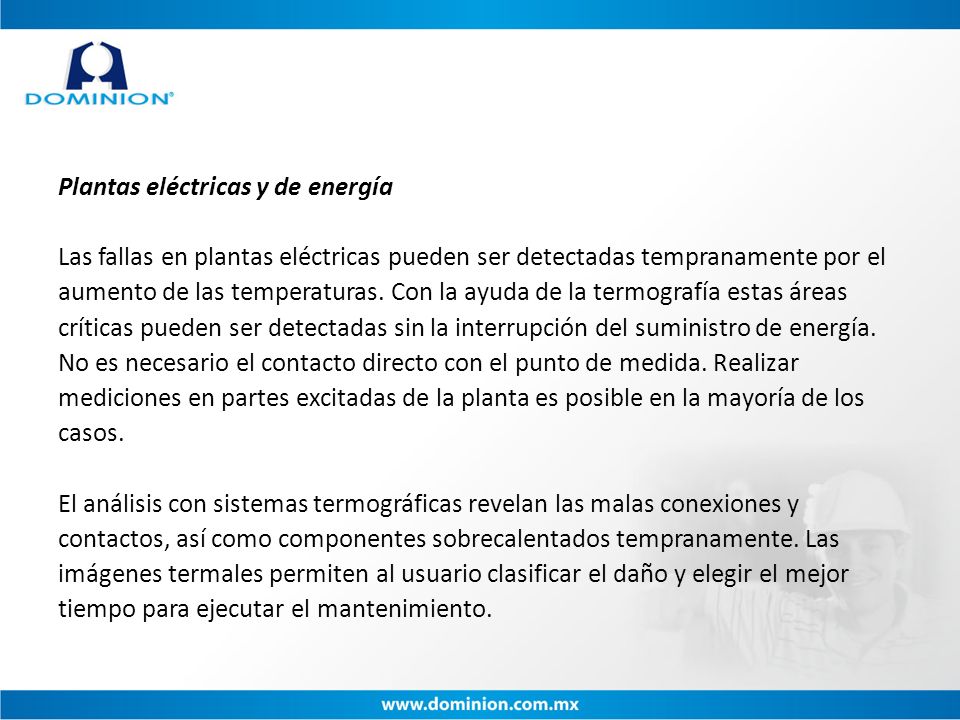 Plantas eléctricas y de energía Las fallas en plantas eléctricas pueden ser detectadas tempranamente por el aumento de las temperaturas.