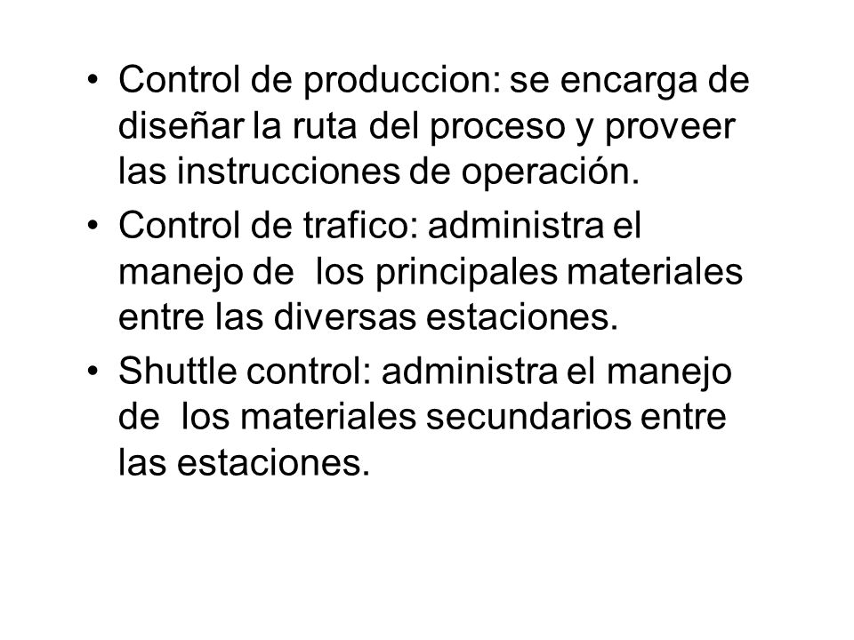 Control de produccion: se encarga de diseñar la ruta del proceso y proveer las instrucciones de operación.