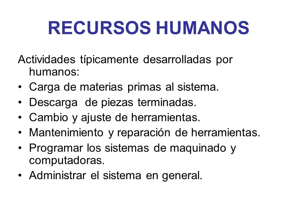 RECURSOS HUMANOS Actividades típicamente desarrolladas por humanos:
