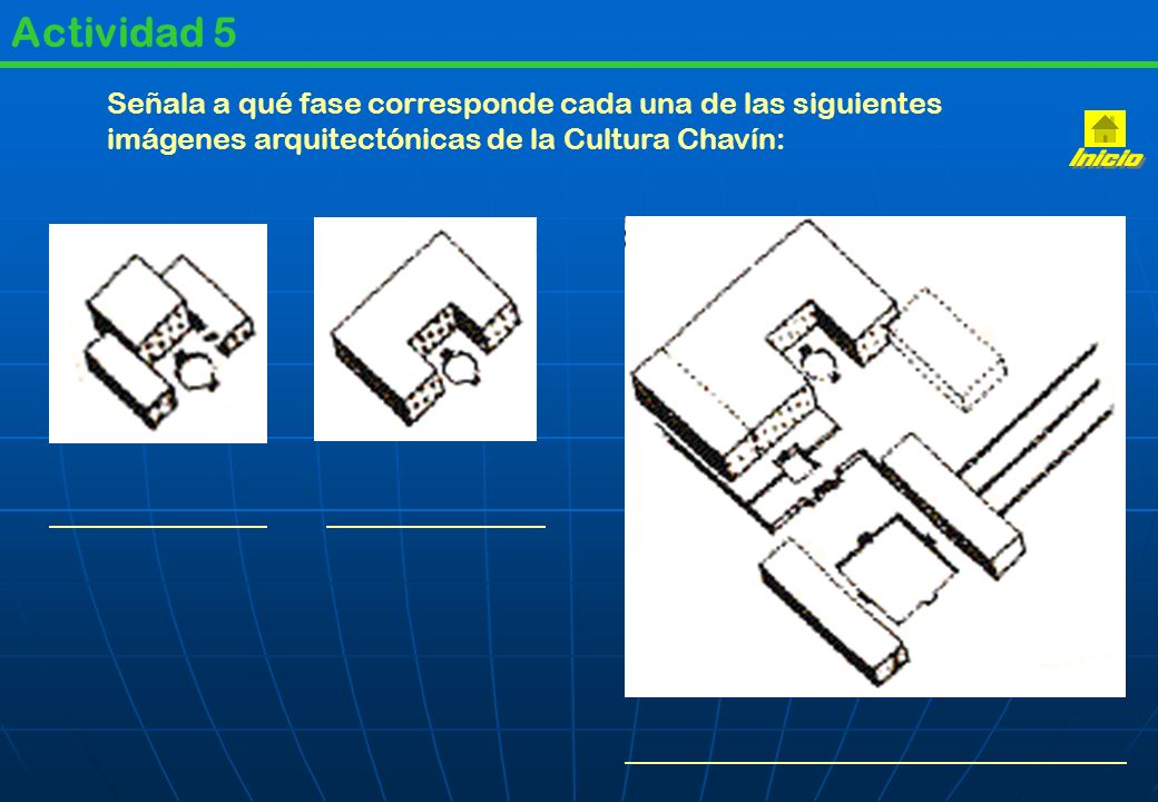 Actividad 5 Señala a qué fase corresponde cada una de las siguientes imágenes arquitectónicas de la Cultura Chavín: